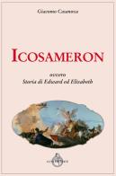 Icosameron ovvero Storia di Edward ed Elizabeth di Giacomo Casanova edito da Luni Editrice
