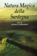 Natura magica della Sardegna di Chiara Samugheo edito da Pieraldo