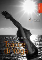 Tracce di yoga. Ediz. illustrata di Francesca D'Errico edito da Ass. Cult. TraccePerLaMeta