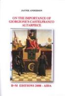 On the importance of Giorgione's Castelfranco altar piece di Jaynie Anderson edito da Aida - Ass. Intern. Diritto e Arte