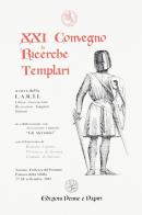 Atti del 21° Convegno di ricerche templari edito da Penne & Papiri