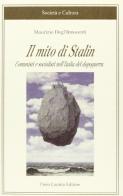 Il mito di Stalin. Comunisti e socialisti nell'Italia del dopoguerra di Maurizio Degl'Innocenti edito da Lacaita