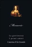 Memorie. La giovinezza. I primi amori di Caterina II edito da A&P (Milano)
