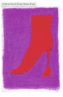 Cristina Piccioli. Shoes shoes shoes. Ediz. illustrata edito da Edizioni della Galleria L'Affiche