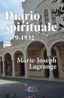 Diario spirituale. 1879-1932. Nuova ediz. di M. Joseph Lagrange edito da Editrice Domenicana Italiana