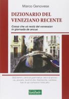 Dizionario del veneziano recente di Marco Genovese edito da Edizioni Scantabauchi