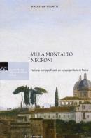 Villa Montalto Negroni. Fortuna iconografica di un luogo perduto di Roma di Marcella Culatti edito da Ist. Veneto di Scienze