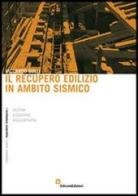 Il recupero edilizio in ambito sismico di Riccardo Gulli edito da EdicomEdizioni