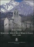 Vita e opere di Marco Dal Monte da Santa Maria in Gallo (1425-1496) di Elide Mercatili Indelicato edito da Capponi Editore