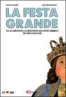 La festa grande. Gli altamurani e la Madonna del Buoncammino, tra fede e folclore. Con CD-ROM. Ediz. italiana, inglese e tedesca di Antonio Ferrante, Antonietta Tricarico edito da LAB Edizioni