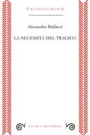 La necessità del tragico di Alessandro Baldacci edito da Transeuropa