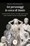 Sei personaggi in cerca di Dante di Michela Mastrodonato edito da Europa Edizioni