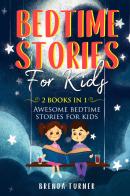 Bedtime stories for kids (2 books in 1) di Brenda Turner edito da Youcanprint