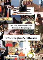 Così sbagliò Zarathustra di Gian Alberto Bonifacio Tremendi Del Quaglio edito da Passione Scrittore selfpublishing