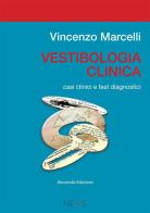 Vestibologia clinica. Casi clinici e test diagnostici di Vincenzo Marcelli edito da Nems