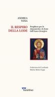Il respiro della lode. Preghiere per le domeniche e le feste dell'anno liturgico di Andrea Vena edito da Sanpino