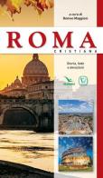 Roma cristiana. Storia, fede e devozione di Romeo Maggioni edito da Editrice Elledici