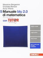 Manuale blu 2.0 di matematica. Con tutor. Per le Scuole superiori. Con aggiornamento online vol.5 di Massimo Bergamini, Anna Trifone, Graziella Barozzi edito da Zanichelli