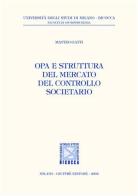 OPA e struttura del mercato del controllo societario di Matteo Gatti edito da Giuffrè
