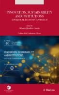 Innovation, sustainability and institutions. A political economy approach edito da Il Mulino