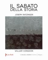 Il sabato della storia. Ediz. illustrata di Benedetto XVI (Joseph Ratzinger), William Congdon edito da Jaca Book