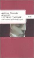Lettere d'amore. Testo greco a fronte di Alcifrone, Filostrato di Lemno, Aristeneto edito da Rizzoli