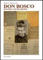 Don Bosco. His pope and his bishop. The trials of a founder di Arthur J. Lenti edito da LAS
