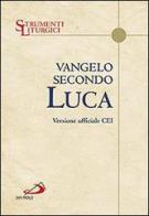 Vangelo secondo Luca. Versione ufficiale CEI edito da San Paolo Edizioni