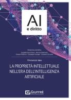 La proprietà intellettuale nell'era dell'intelligenza artificiale di Vincenzo Iaia edito da Giuffrè
