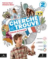 Cherche et trouve. Méthode de Français. Per la Scuola media. Con e-book. Con espansione online vol. 2 di Patrizia Mauri, Ghislaine Blanc edito da Minerva Scuola