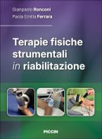 Terapie fisiche strumentali in riabilitazione di Gianpaolo Ronconi, Paola Emilia Ferrara edito da Piccin-Nuova Libraria