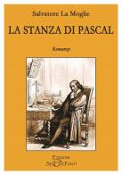 La stanza di Pascal di Salvatore La Moglie edito da Setteponti