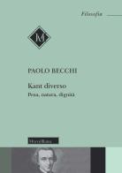 Kant diverso. Pena, natura, dignità di Paolo Becchi edito da Morcelliana