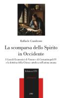 La scomparsa dello spirito in Occidente. I Concili Ecumenici di Vienne e di Costantinopoli IV e la dottrina della Chiesa cattolica sull'anima umana di Raffaele Ciambrone edito da Edizioni ETS