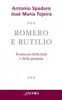 Romero e Rutilio di Antonio Spadaro, José Maria Tojeira edito da Ancora