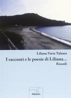 I racconti e le poesie di Liliana di Liliana Talamo Voria edito da Gruppo Albatros Il Filo