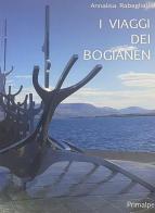 I viaggi dei bogianen di Annalisa Rabagliati edito da Ass. Primalpe Costanzo Martini