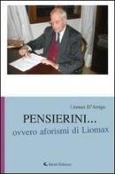Pensierini... ovvero aforismi di Liomax D'Arrigo edito da Aletti