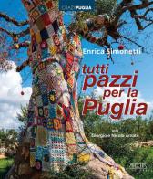 Tutti pazzi per la Puglia. Ediz. a colori di Enrica Simonetti edito da Adda