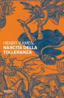 Nascita della tolleranza di Henry Kamen edito da Pgreco