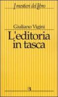 L' editoria in tasca. Dati, classifiche, riflessioni 2004 di Giuliano Vigini edito da Editrice Bibliografica