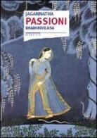 Passioni. Bhaminivilasa di Jagannatha edito da Stampa Alternativa