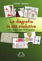 La disgrafia in età evolutiva e lo sviluppo dell'attività grafica di Tamara Malaguti edito da Omega