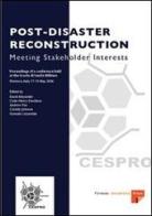 Post-disaster reconstruction: meeting stakeholder interests. Proceedings of a Conference (Florence, 17-19 May 2006) edito da Firenze University Press