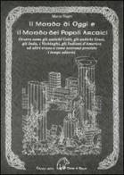 Il mondo di oggi e il mondo dei popoli arcaici. Ovvero come gli antichi celti, gli antichi greci, gli indù, i vichinghi, gli indiani d'America e altri erano e come avev di Mario Negri edito da Terra di Mezzo