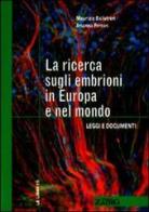 La ricerca sugli embrioni in Europa e nel mondo di Maurizio Balistreri, Arianna Ferrari edito da Zadig