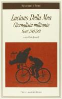 Luciano Della Mea giornalista militante. Scritti 1949-1962 edito da Lacaita