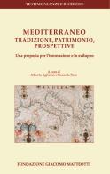 Mediterraneo: tradizione, patrimonio, prospettive. Una proposta per l'innovazione e lo sviluppo edito da Fondazione Giacomo Matteotti