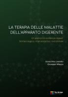 La terapia delle malattie dell'apparato digerente. Un approccio evidence-based farmacologico, interventistico, nutrizionale di Gioacchino Leandro, Giuseppe Milazzo edito da The Bridge Publishing