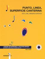 Punto, linea, superficie canterina. I segni scoprono l'accoglienza-Dot, line, singing surface. Shapes discover hospitality. Ediz. a colori di Mauro Bellei edito da Occhiolino